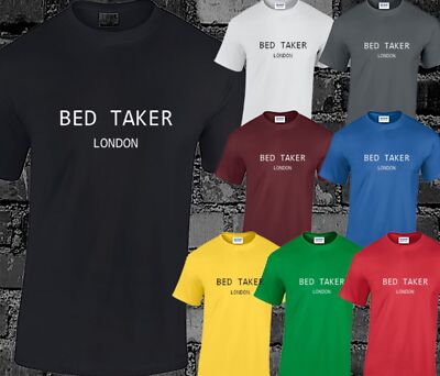 Bed Taker Herren T-Shirt Oberteil sehr lustig Witz Spruch Zitat bedruckt Komödie S-3XL