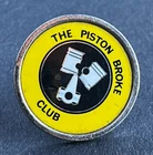 MOTORCYCLE Pin Badge THE PISTON BROKE CLUB