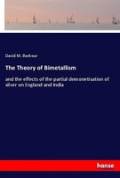 The Theory Of Bimetallism David M. Barbour