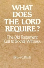 What Does the Lord Require? : The Old Testament Call to Social Witness by Bruce