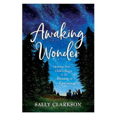 Awaking Wonder: Opening Your Child's Heart to the Beaut - Paperback / softback N