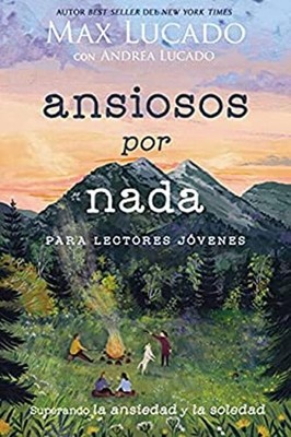 Ansiosos Por Nada Edición para Lectores Jóvenes : Superando la An