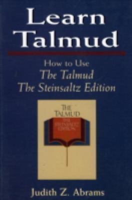 Learn Talmud: How to Use The Talmud by Abrams, Judith Z.; Steinsaltz, Adin