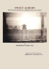 Sweet Auburn: Recollections of a Prison Psychiatrist by Frederick Nesbit