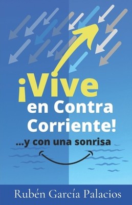 GARCA PALACIOS - VIVE EN CONTRACORRIENTE  ...Y CON UNA SONRISA - pape - X555z
