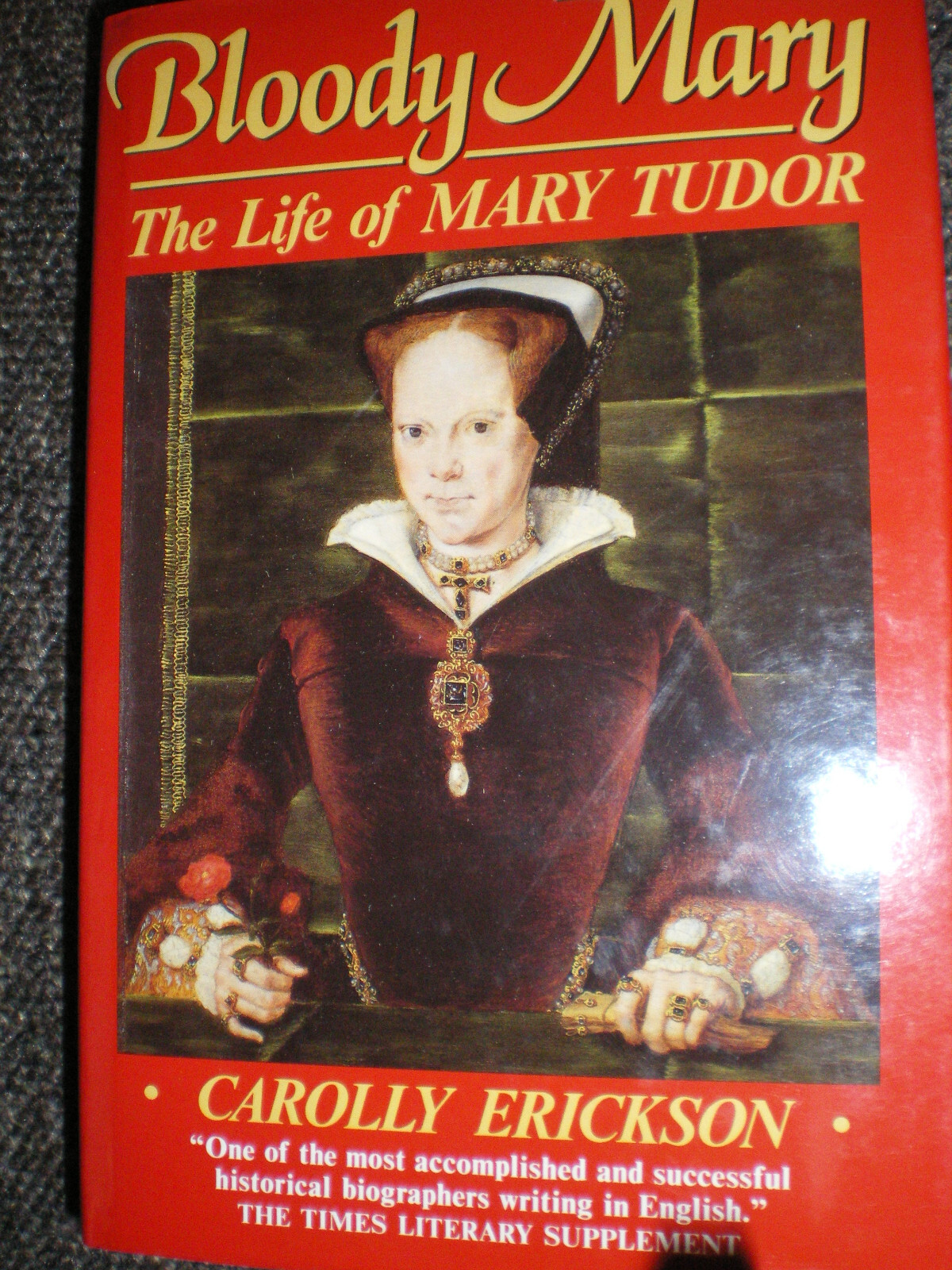 Bloody Mary: The Life of Mary Tudor