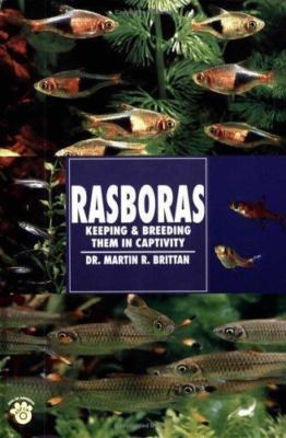 Rasboras: Keeping & Breeding Them in Captivity by Martin R. Brittan