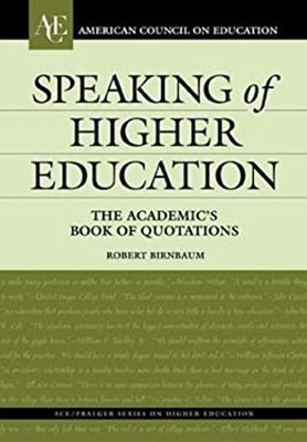 Speaking of Higher Education : The Academic's Book of Quotations