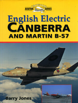 English Electric Canberra and Martin B-57 - Barry Jones (1st Ed., 1999, Crowood)