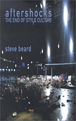 Aftershocks : The End of Style Culture Paperback Steve Beard