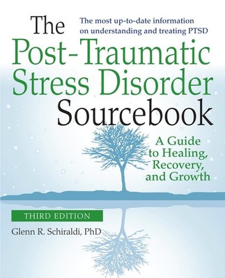 The Post-Traumatic Stress Disorder Sourcebook, Revised and Expanded Second E...