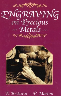 Engraving on Precious Metals by A Brittain (Hardback Book)