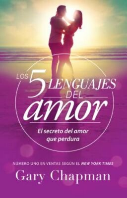 Los 5 Lenguajes del Amor (Revisado): El Secreto del Amor Que Perdura by Chapman
