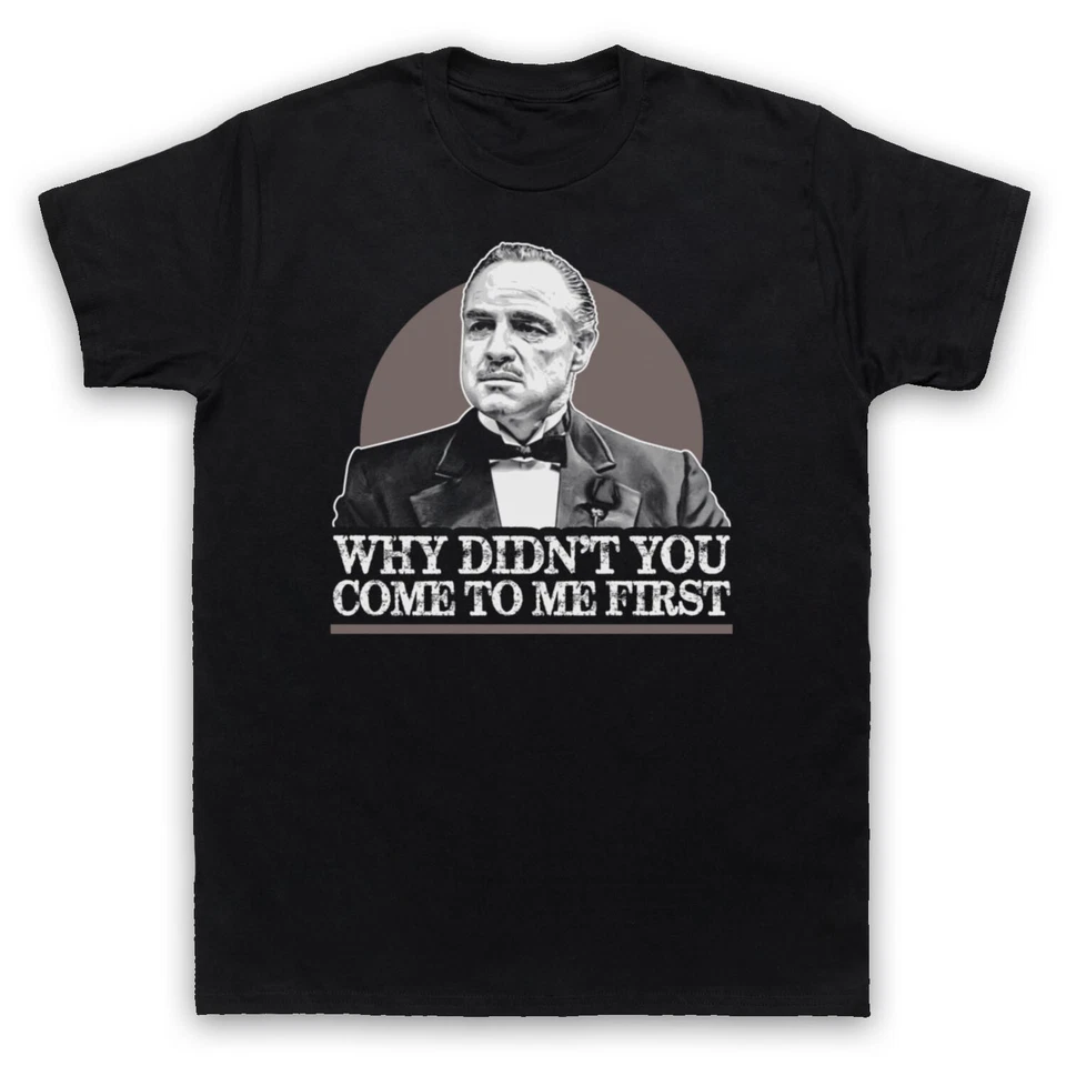 THE GUNS OF BRIXTON DON VITO CORLEONE COME TO ME FIRST THE GODFATHER BRANDO MENS & WOMENS T-SHIRT