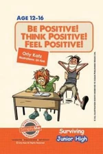 Be Positive Think Positive Feel Positive Surviving Junior High: A self - GOOD