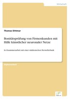 BonitäTsprüFung Von Firmenkunden Mit Hilfe KüNstlicher Neuronaler Netze Thomas D