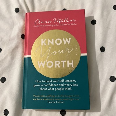 Know Your Worth: How to build your self-esteem, grow in confi... by Mathur, Anna