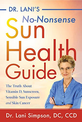 Dr. Lani's No-Nonsense SUN Health Guide: The Truth abou -  NEW Lani Simpson 2019