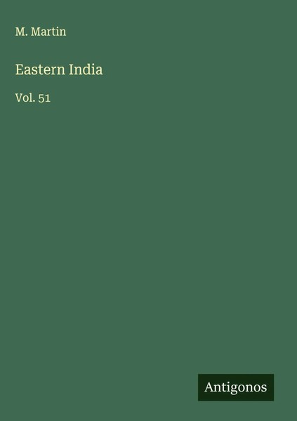 M. Martin | Eastern India | Buch | Englisch (2025) | Vol. 51 | Antigonos Verlag-image