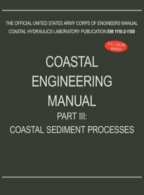 Coastal Engineering Manual Part III: Coastal Sediment Processes (EM 1110-2-1100)