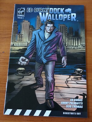 ED BURNS' DOCK WALLOPER ISSUE # 1 -Director's Cut - Mint! -  Virgin Comics 2007