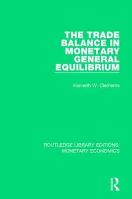 Trade Balance in Monetary General Equilibrium | Kenneth W. Clements | Englisch