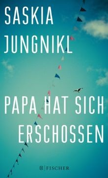 Papa hat sich erschossen von Jungnikl, Saskia | Buch | Zustand gut