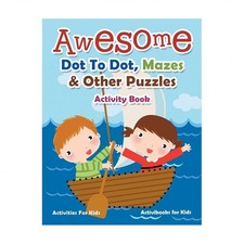 Awesome Dot To Dot, Mazes  Other Puzzles Activity Book - Activities For Kids