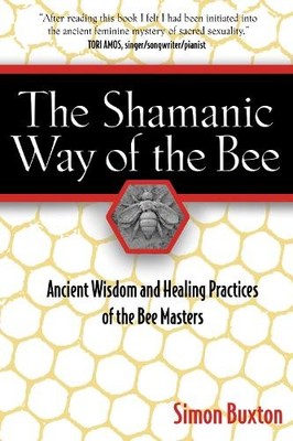 Simon Buxton The Shamanic Way of the Bee (Paperback)