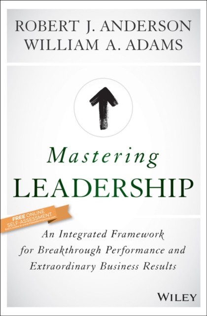 Mastering Leadership by Robert J. Anderson (Hardback Book)