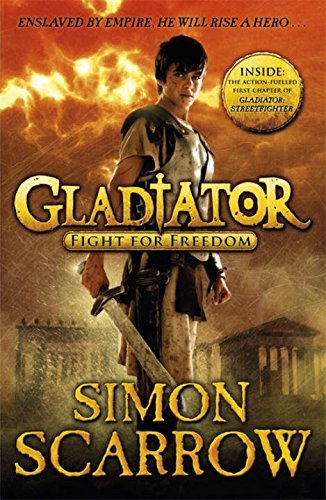 Gladiator: Fight for Freedom: 1 (Gladiator, 1) - Scarrow, Simon