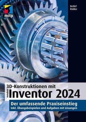 3D-Konstruktionen mit Autodesk Inventor 2024 ~ Detlef Ridder ~  9783747506592