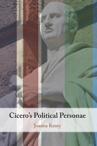 Cicero's Political Personae by Joanna Kenty - 9781108813198