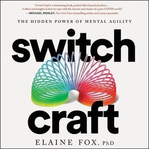 Switch Craft : The Hidden Power of Mental Agility, CD/Spoken Word by Fox, Ela...