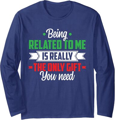 Funny Christmas Being Related To Me Family Joke Xmas Long Sleeve T-Shirt