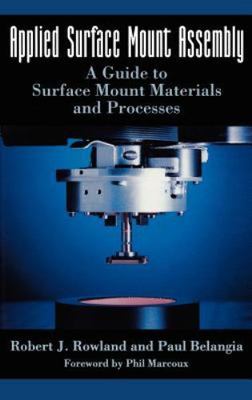 Applied Surface Mount Assembly: A guide to surface mount materials and processes