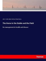 John H. Walsh (U. A.) | The Horse In The Stable And The Field | Taschenbuch