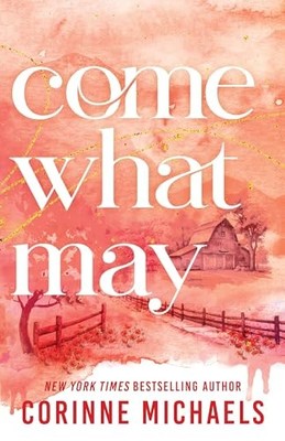 Corinne Michaels - Come What May - Paperback - H245z