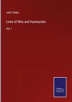 John Timbs | Lives Of Wits And Humourists | Buch | Englisch (2022) | Vol. I