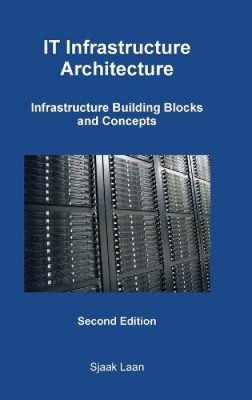 IT Infrastructure Architecture - Infrastructure Building Blocks and Concepts