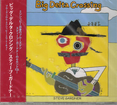 Big Delta Crossing by Steve Gardner (CD, 2005) Blues from Mississippi to Tokyo