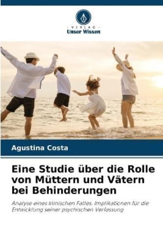 Agustina Costa Eine Studie �ber die Rolle von M�ttern und V�tern bei (Tascabile)