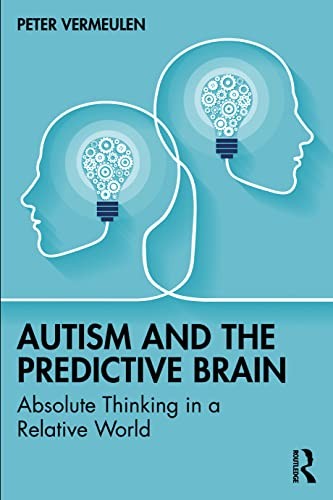 Autism and The Predictive Brain: Absolute Thinking in a Relative World - Image 5