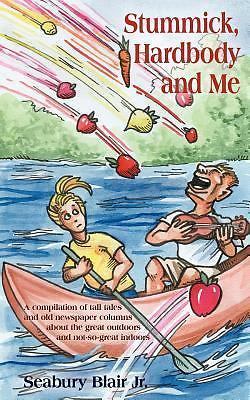Stummick, Hardbody and Me: A compilation of tall tales and old newspaper col...