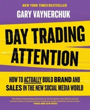 Day Trading Attention : How to Actually Build Brand and Sales in
