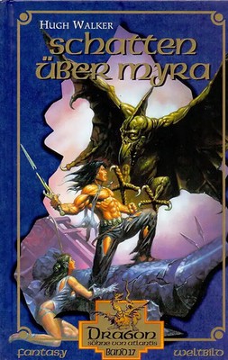 Dragon Söhne von Atlantis: Band 17 - Schatten über Myra - Hugh Walker [Gebundene