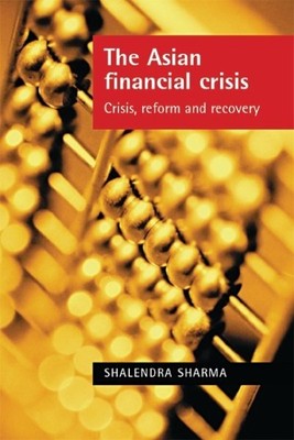 Asian Financial Crisis : Crisis, Refor and Recovery, Paperback by Sharma, Sha...