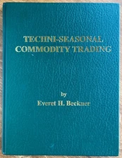 Techni-Seasonal Commodity Trading, Everet H. Beckner 1984 HC