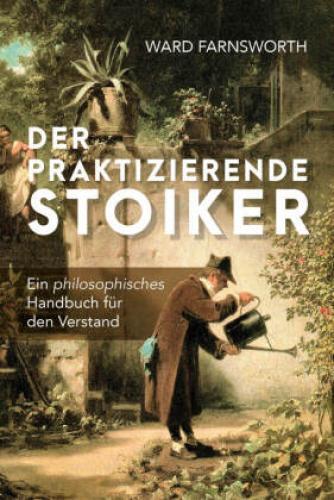 Thumbnail - Der Praktizierende Stoiker Ein Philosophisches Handbuch Für Den
