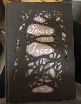 The Space Between Trees by Katie Williams